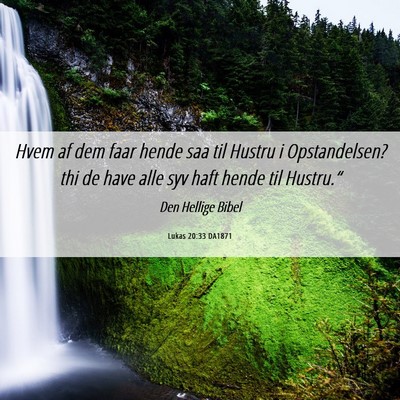 Picture 06 - Lukas 20:33 DA1871 - Hvem af dem faar hende saa til Hustru i - Bible Verse Picture