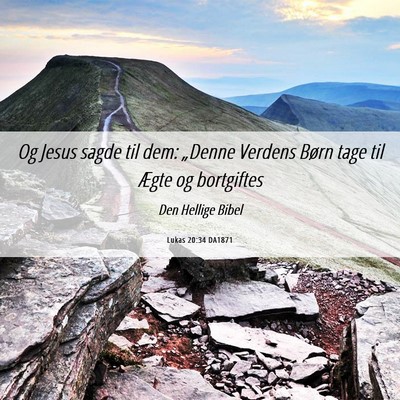 Picture 06 - Lukas 20:34 DA1871 - Og Jesus sagde til dem: „Denne Verdens Børn - Bible Verse Picture