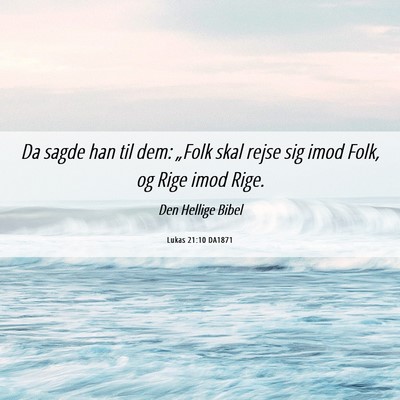Picture 06 - Lukas 21:10 DA1871 - Da sagde han til dem: „Folk skal rejse sig imod - Bible Verse Picture
