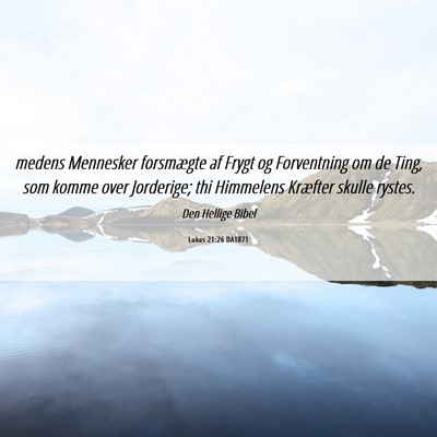 Picture 06 - Lukas 21:26 DA1871 - medens Mennesker forsmægte af Frygt og - Bible Verse Picture