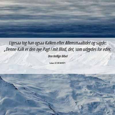 Picture 06 - Lukas 22:20 DA1871 - Ligesaa tog han ogsaa Kalken efter - Bible Verse Picture