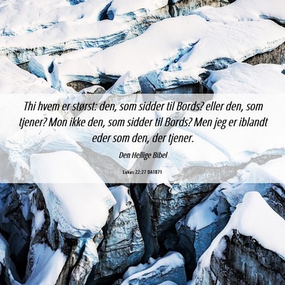 Picture 06 - Lukas 22:27 DA1871 - Thi hvem er størst: den, som sidder til Bords? - Bible Verse Picture