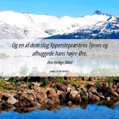 Picture 06 - Lukas 22:50 DA1871 - Og en af dem slog Ypperstepræstens Tjener og - Bible Verse Picture
