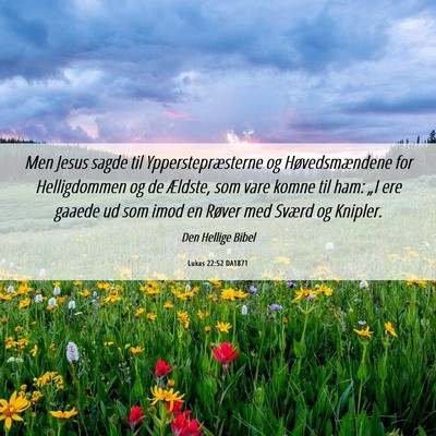 Picture 06 - Lukas 22:52 DA1871 - Men Jesus sagde til Ypperstepræsterne og - Bible Verse Picture