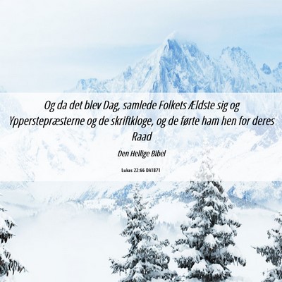 Picture 06 - Lukas 22:66 DA1871 - Og da det blev Dag, samlede Folkets Ældste sig - Bible Verse Picture