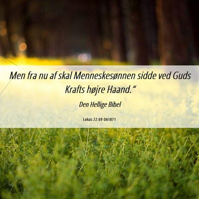 Picture 06 - Lukas 22:69 DA1871 - Men fra nu af skal Menneskesønnen sidde ved Guds - Bible Verse Picture