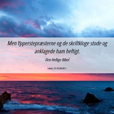 Picture 06 - Lukas 23:10 DA1871 - Men Ypperstepræsterne og de skriftkloge stode og - Bible Verse Picture