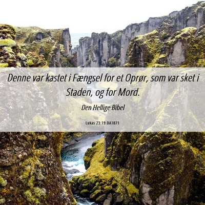Picture 06 - Lukas 23:19 DA1871 - Denne var kastet i Fængsel for et Oprør, som - Bible Verse Picture