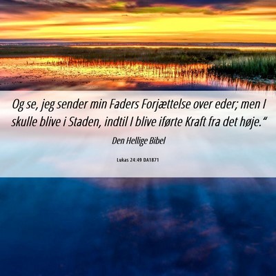 Picture 06 - Lukas 24:49 DA1871 - Og se, jeg sender min Faders Forjættelse over - Bible Verse Picture