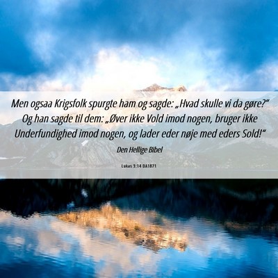 Picture 06 - Lukas 3:14 DA1871 - Men ogsaa Krigsfolk spurgte ham og sagde: „Hvad - Bible Verse Picture