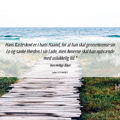 Picture 06 - Lukas 3:17 DA1871 - Hans Kasteskovl er i hans Haand, for at han skal - Bible Verse Picture