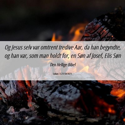 Picture 06 - Lukas 3:23 DA1871 - Og Jesus selv var omtrent tredive Aar, da han - Bible Verse Picture