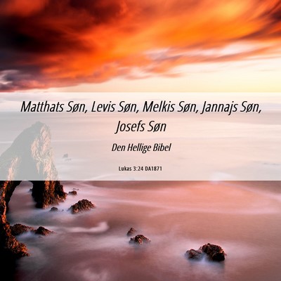 Picture 06 - Lukas 3:24 DA1871 - Matthats Søn, Levis Søn, Melkis Søn, Jannajs - Bible Verse Picture