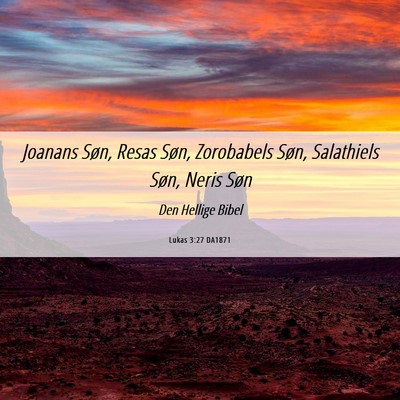 Picture 06 - Lukas 3:27 DA1871 - Joanans Søn, Resas Søn, Zorobabels Søn, - Bible Verse Picture