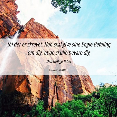 Picture 06 - Lukas 4:10 DA1871 - thi der er skrevet: Han skal give sine Engle - Bible Verse Picture