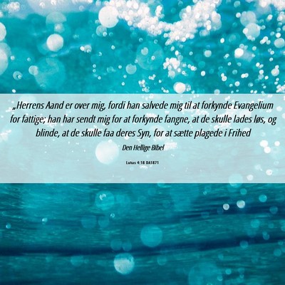 Picture 06 - Lukas 4:18 DA1871 - „Herrens Aand er over mig, fordi han salvede - Bible Verse Picture