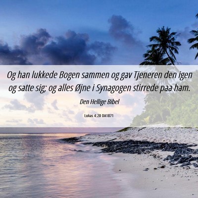 Picture 06 - Lukas 4:20 DA1871 - Og han lukkede Bogen sammen og gav Tjeneren den - Bible Verse Picture