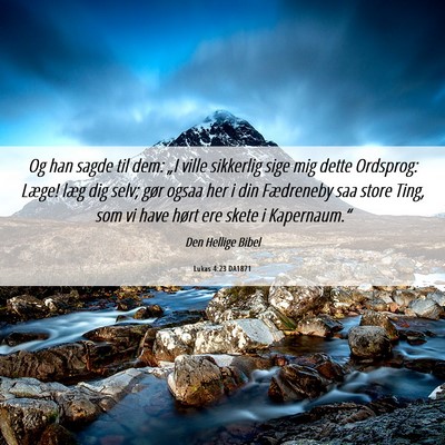 Picture 06 - Lukas 4:23 DA1871 - Og han sagde til dem: „I ville sikkerlig sige - Bible Verse Picture