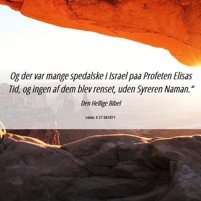 Picture 06 - Lukas 4:27 DA1871 - Og der var mange spedalske i Israel paa Profeten - Bible Verse Picture