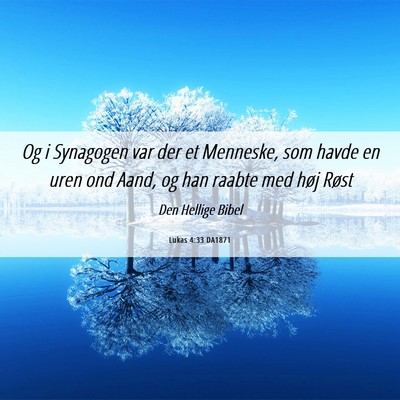 Picture 06 - Lukas 4:33 DA1871 - Og i Synagogen var der et Menneske, som havde en - Bible Verse Picture