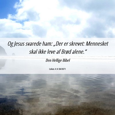 Picture 06 - Lukas 4:4 DA1871 - Og Jesus svarede ham: „Der er skrevet: - Bible Verse Picture