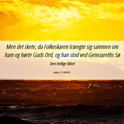 Picture 06 - Lukas 5:1 DA1871 - Men det skete, da Folkeskaren trængte sig sammen - Bible Verse Picture