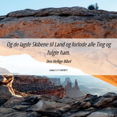 Picture 06 - Lukas 5:11 DA1871 - Og de lagde Skibene til Land og forlode alle Ting - Bible Verse Picture