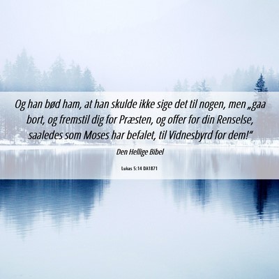 Picture 06 - Lukas 5:14 DA1871 - Og han bød ham, at han skulde ikke sige det til - Bible Verse Picture