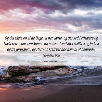 Picture 06 - Lukas 5:17 DA1871 - Og det skete en af de Dage, at han lærte, og der - Bible Verse Picture