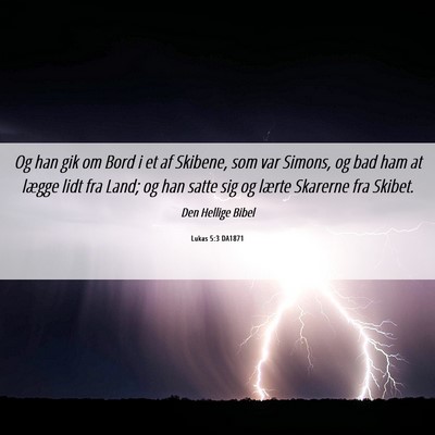 Picture 06 - Lukas 5:3 DA1871 - Og han gik om Bord i et af Skibene, som var - Bible Verse Picture