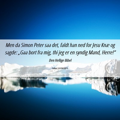 Picture 06 - Lukas 5:8 DA1871 - Men da Simon Peter saa det, faldt han ned for - Bible Verse Picture