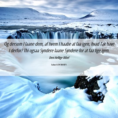 Picture 06 - Lukas 6:34 DA1871 - Og dersom I laane dem, af hvem I haabe at faa - Bible Verse Picture