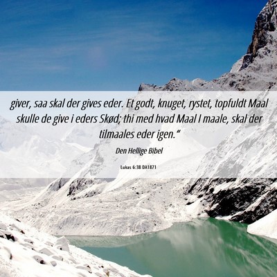 Picture 06 - Lukas 6:38 DA1871 - giver, saa skal der gives eder. Et godt, knuget, - Bible Verse Picture