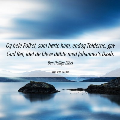 Picture 06 - Lukas 7:29 DA1871 - Og hele Folket, som hørte ham, endog Tolderne, - Bible Verse Picture