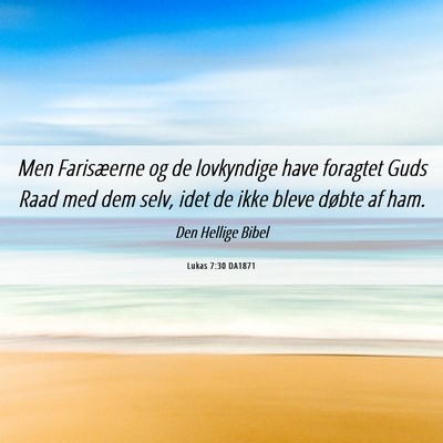 Picture 06 - Lukas 7:30 DA1871 - Men Farisæerne og de lovkyndige have foragtet - Bible Verse Picture