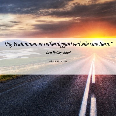 Picture 06 - Lukas 7:35 DA1871 - Dog Visdommen er retfærdiggjort ved alle sine - Bible Verse Picture