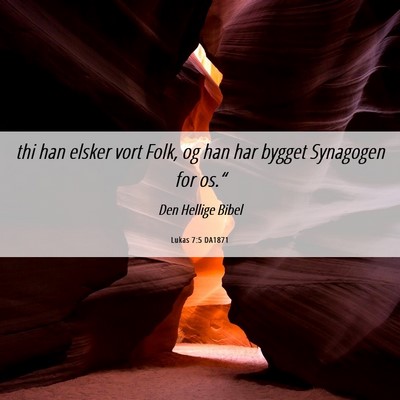 Picture 06 - Lukas 7:5 DA1871 - thi han elsker vort Folk, og han har bygget - Bible Verse Picture