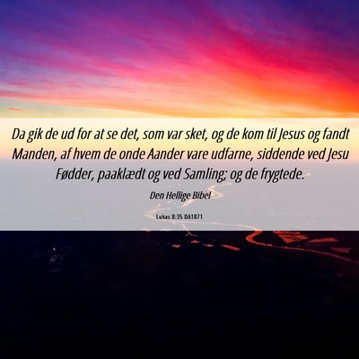 Picture 06 - Lukas 8:35 DA1871 - Da gik de ud for at se det, som var sket, og de - Bible Verse Picture