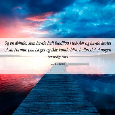Picture 06 - Lukas 8:43 DA1871 - Og en Kvinde, som havde haft Blodflod i tolv Aar - Bible Verse Picture