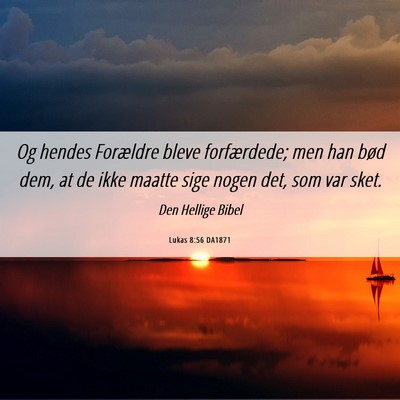 Picture 06 - Lukas 8:56 DA1871 - Og hendes Forældre bleve forfærdede; men han - Bible Verse Picture