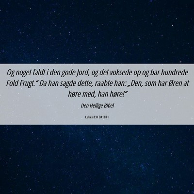 Picture 06 - Lukas 8:8 DA1871 - Og noget faldt i den gode Jord, og det voksede op - Bible Verse Picture