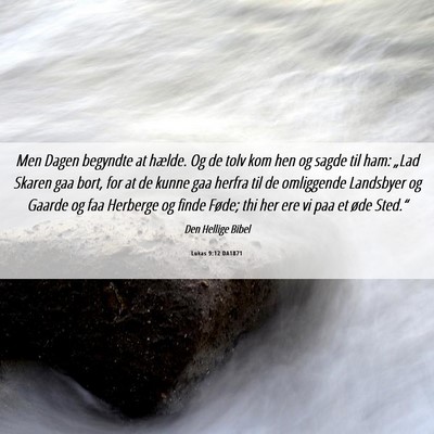 Picture 06 - Lukas 9:12 DA1871 - Men Dagen begyndte at hælde. Og de tolv kom hen - Bible Verse Picture