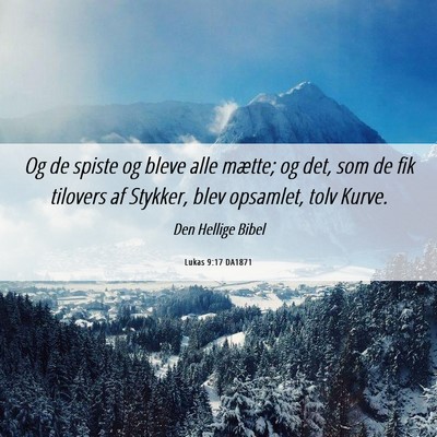Picture 06 - Lukas 9:17 DA1871 - Og de spiste og bleve alle mætte; og det, som de - Bible Verse Picture