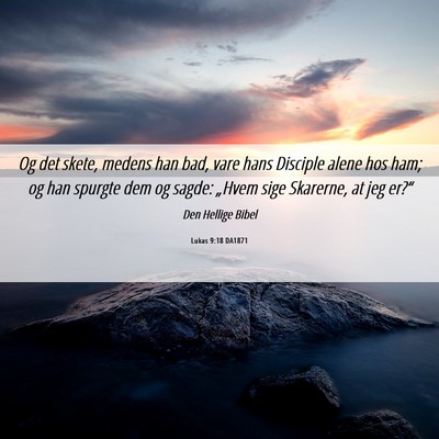 Picture 06 - Lukas 9:18 DA1871 - Og det skete, medens han bad, vare hans Disciple - Bible Verse Picture