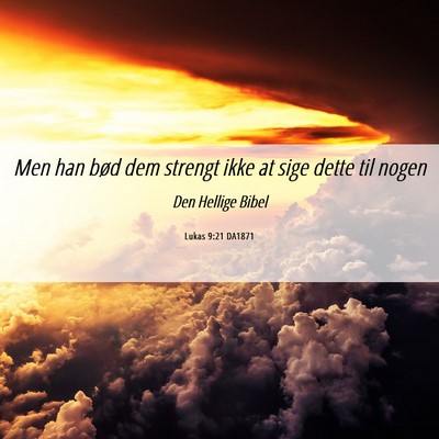 Picture 06 - Lukas 9:21 DA1871 - Men han bød dem strengt ikke at sige dette til - Bible Verse Picture
