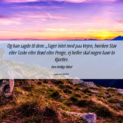 Picture 06 - Lukas 9:3 DA1871 - Og han sagde til dem: „Tager intet med paa - Bible Verse Picture