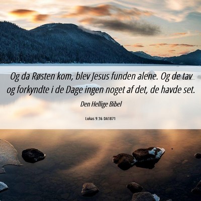 Picture 06 - Lukas 9:36 DA1871 - Og da Røsten kom, blev Jesus funden alene. Og de - Bible Verse Picture