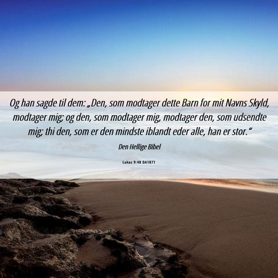 Picture 06 - Lukas 9:48 DA1871 - Og han sagde til dem: „Den, som modtager dette - Bible Verse Picture