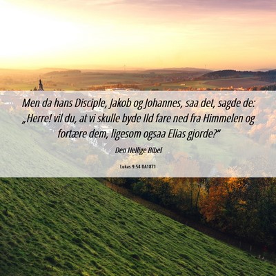 Picture 06 - Lukas 9:54 DA1871 - Men da hans Disciple, Jakob og Johannes, saa det, - Bible Verse Picture