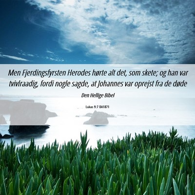 Picture 06 - Lukas 9:7 DA1871 - Men Fjerdingsfyrsten Herodes hørte alt det, som - Bible Verse Picture